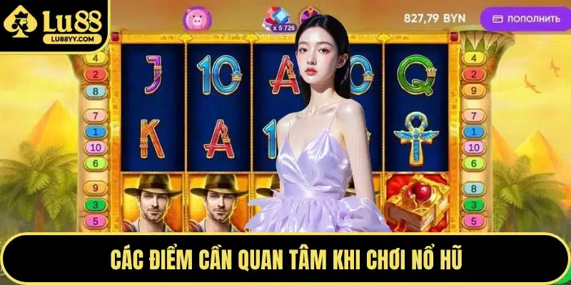 Các điểm cần quan tâm khi chơi nổ hũ