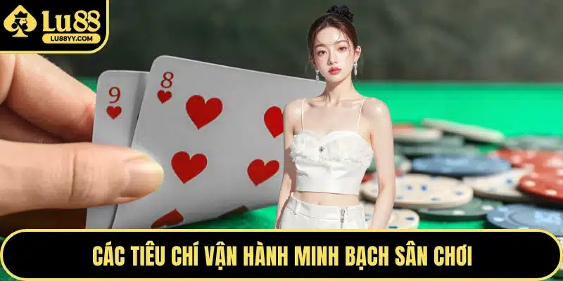 Các tiêu chí vận hành minh bạch sân chơi