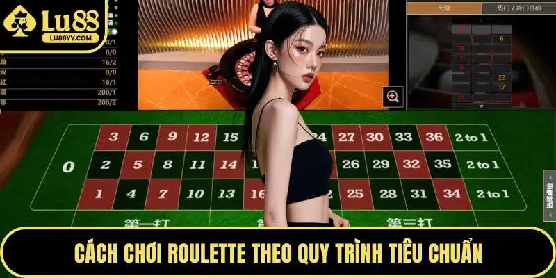 Cách chơi roulette theo quy trình tiêu chuẩn