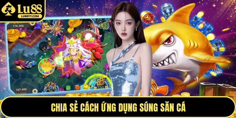 Chia sẻ cách ứng dụng súng săn cá