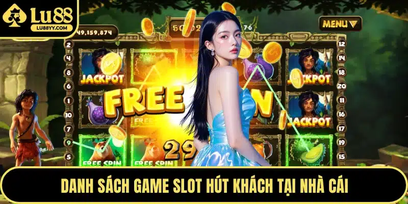 Danh sách game slot hút khách tại nhà cái