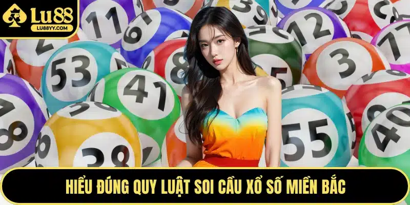 Hiểu đúng quy luật soi cầu xổ số miền Bắc