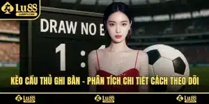 Kèo Cầu Thủ Ghi Bàn