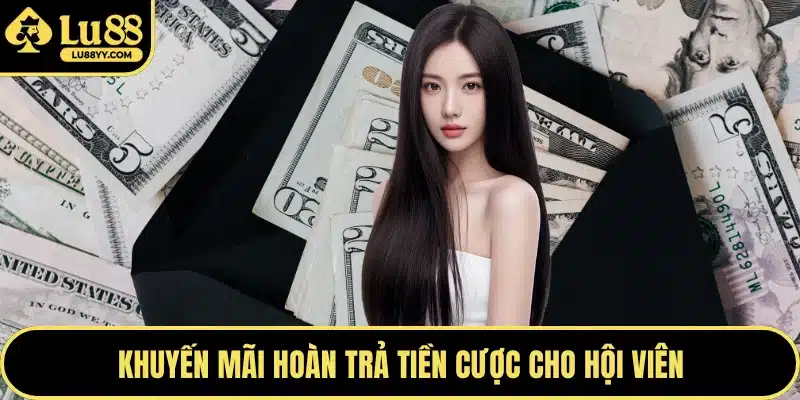 Khuyến mãi hoàn trả tiền cược cho hội viên