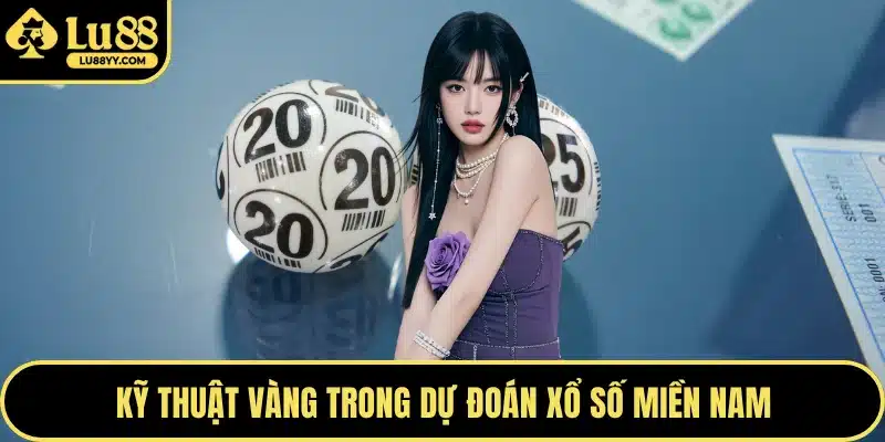 Kỹ thuật vàng trong dự đoán xổ số miền Nam