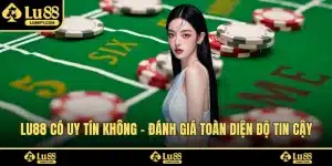 LU88 Có Uy Tín Không
