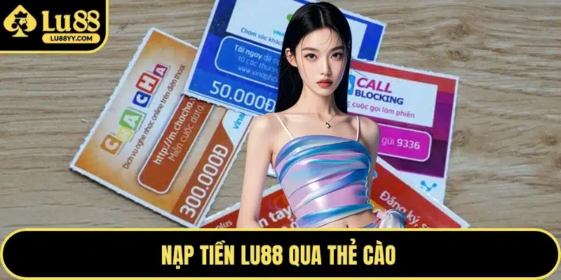Nạp tiền LU88 qua thẻ cào 