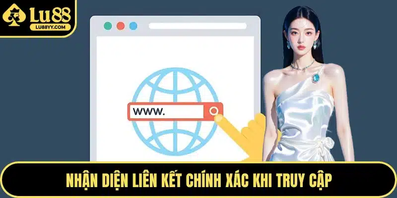 Nhận diện liên kết chính xác khi truy cập