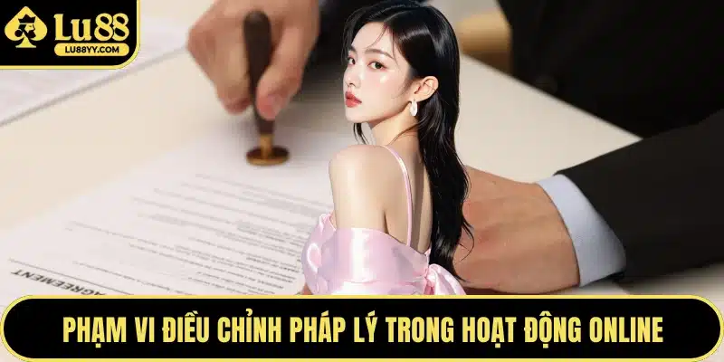 Phạm vi điều chỉnh pháp lý trong hoạt động online