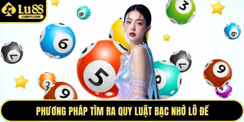 Phương pháp tìm ra quy luật bạc nhớ lô đề
