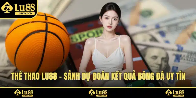 Giới thiệu đôi nét về sảnh thể thao LU88