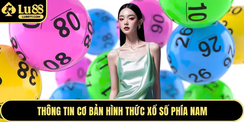 Thông tin cơ bản hình thức xổ số phía Nam