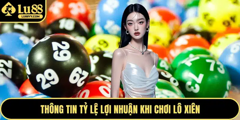 Thông tin tỷ lệ lợi nhuận khi chơi lô xiên