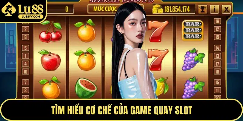Tìm hiểu cơ chế của game quay Slot