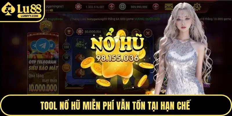 Tool nổ hũ miễn phí vẫn tồn tại hạn chế 