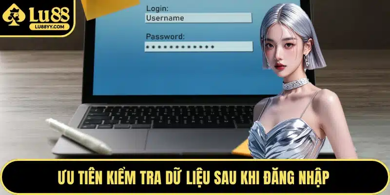 Ưu tiên kiểm tra dữ liệu sau khi đăng nhập 